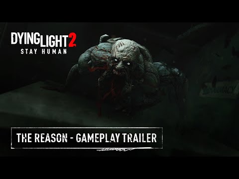 Dying Light 2 Stay Human - The Reason - Official Gameplay Trailer