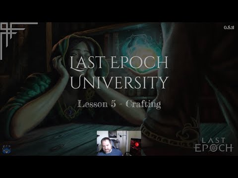 Last Epoch University - Lesson 5 - Crafting (0.8.1i)