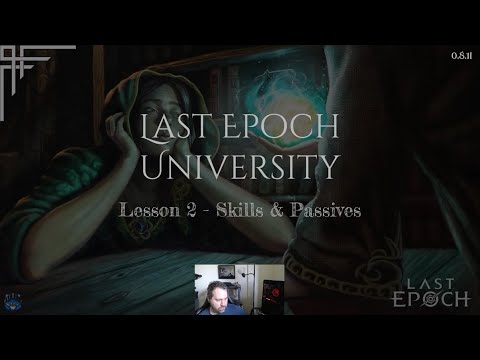 Last Epoch University - Lesson 2 - Skills &amp; Passives (0.8.1i)