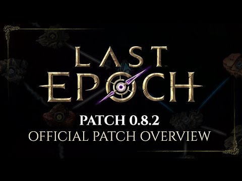 Last Epoch Patch 0.8.2 - Official Overview