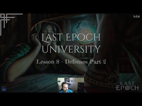 Last Epoch University - Lesson 8 - Defenses Part 2