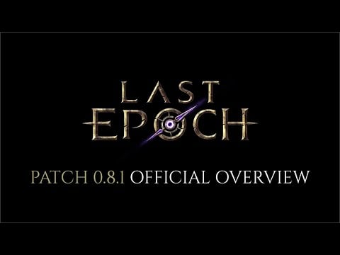 Last Epoch Patch 0.8.1 - Official Overview