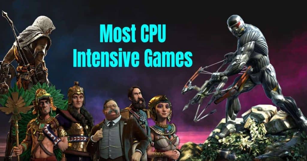 Most CPU Intensive Games - To Test Your PC And Escape Bottleneck