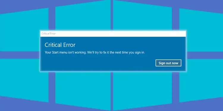 How to Fix “Critical Error Your Start Menu Isn’t Working”