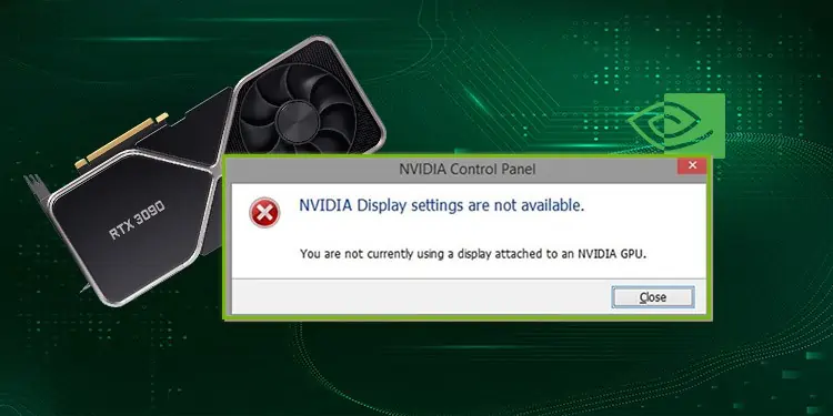 [Solved] You Are Not Currently Using a Display Attached to an NVIDIA GPU