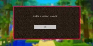 Fix: Unable To Connect To World in Minecraft
