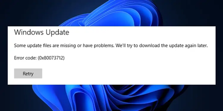 How To Fix Windows Update 0x80073712 Error