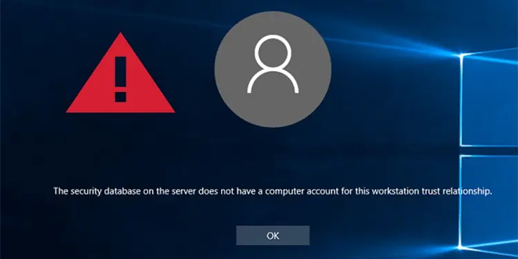 Fixed: The Security Database on the Server does not have a Computer Account for This Workstation Trust Relationship