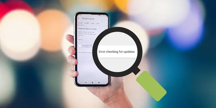 How to Fix “Error Checking for Updates” on the Play Store
