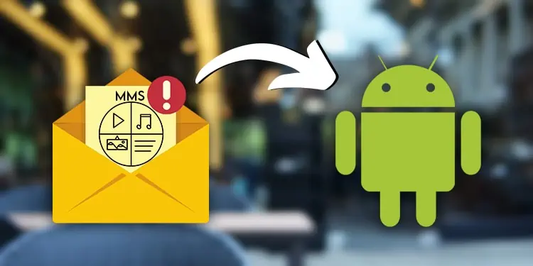 Android MMS Not Working? Here’s How to Fix It