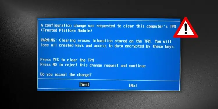[Solved] A Configuration Change was Requested to Clear TPM