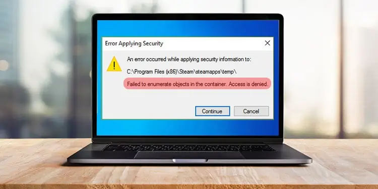 5 Fixes to “Failed to enumerate objects in the container” Error in Windows