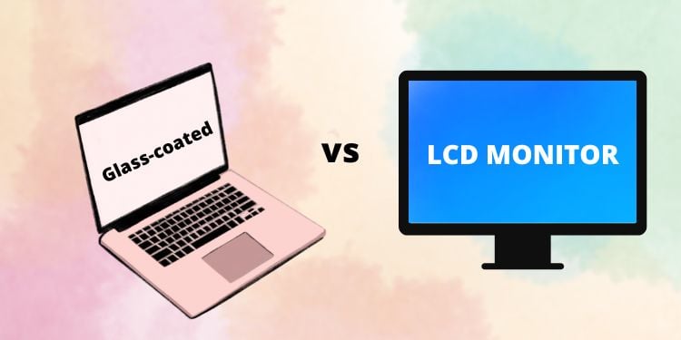 lcd-monitor-vs-glass-coated-monitor