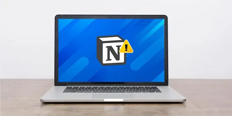 Notion Not Working or Loading? Here’s How to Fix it