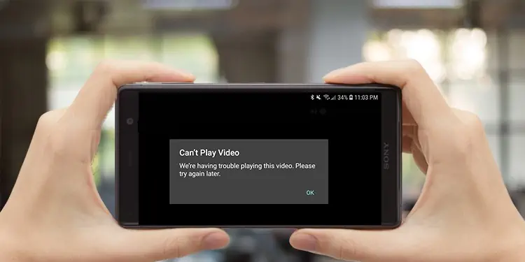 Can’t Play Videos on Your Android and iPhone? Try These Fixes