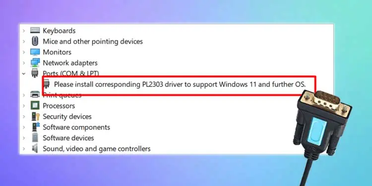 Fix: “Please Install Corresponding PL2303” Driver Issue on Windows 11