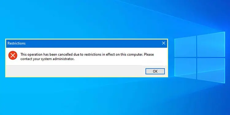 Fix: “This Operation Has Been Cancelled Due to Restrictions in Effect on this Computer” Error
