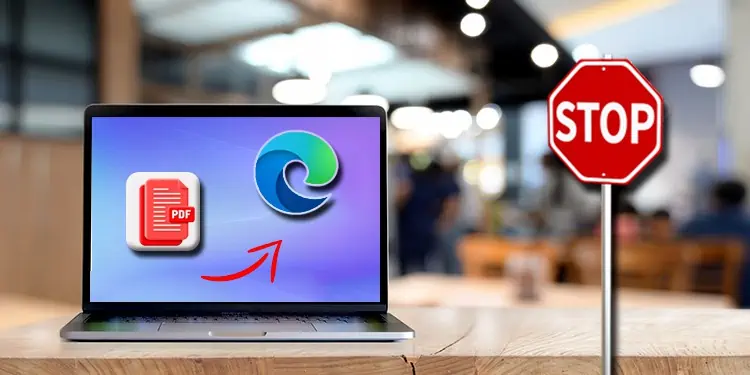 How to Stop PDF From Opening on Microsoft Edge?