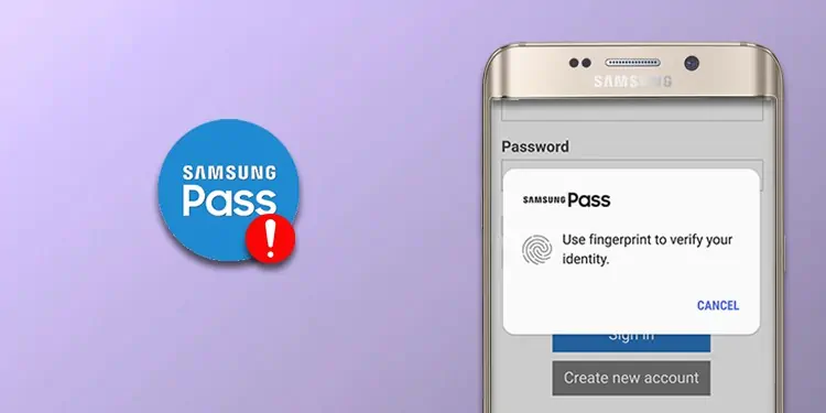 Samsung Pass Not Working? Why & How to Fix it