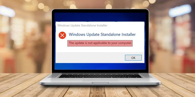 Solved: The Update is Not Applicable to Your Computer (10 Proven Ways)