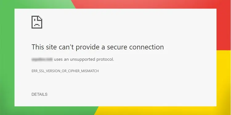 How to Fix “ERR_SSL_VERSION_OR_CIPHER_MISMATCH” Error