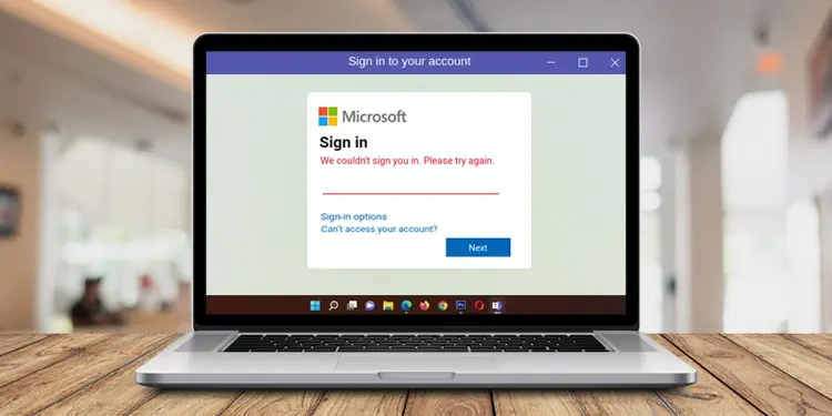 [Solved] “We couldn’t sign you in. Please try again.” Error in Teams