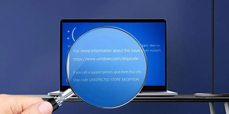 How to Fix UNEXPECTED STORE EXCEPTION on Windows?