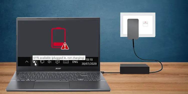 Acer Laptop Plugged in But Not Charging? Try These 9 Fixes