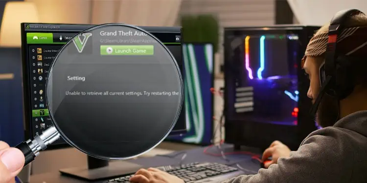 Fix: “GeForce Experience Unable to Retrieve Settings” Error