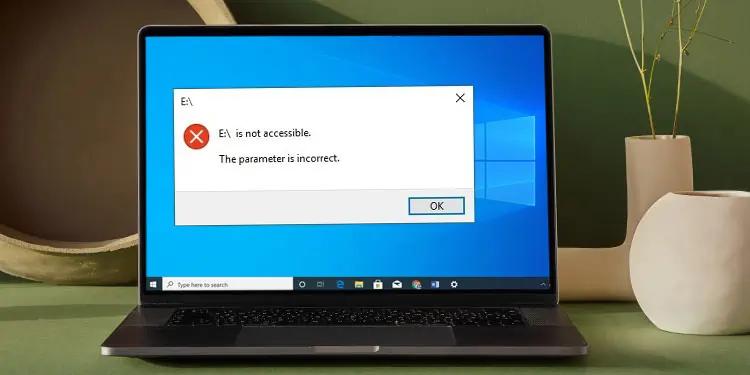 7 Ways to Fix “The Parameter is Incorrect” Error