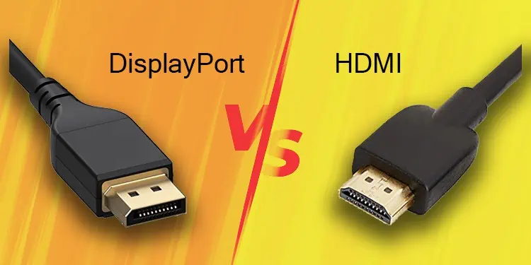 DisplayPort Vs HDMI Gaming? Which One is Better
