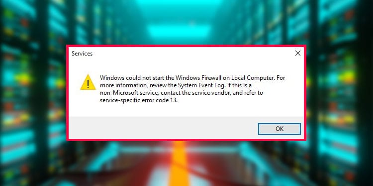 Windows Could Not Start the Windows Firewall Service on Local Computer