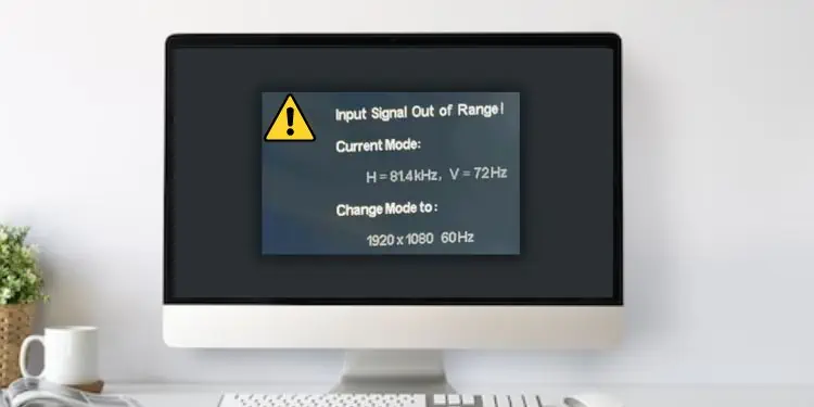 “Input Signal Out of Range” on Monitor? Try These 6 Fixes