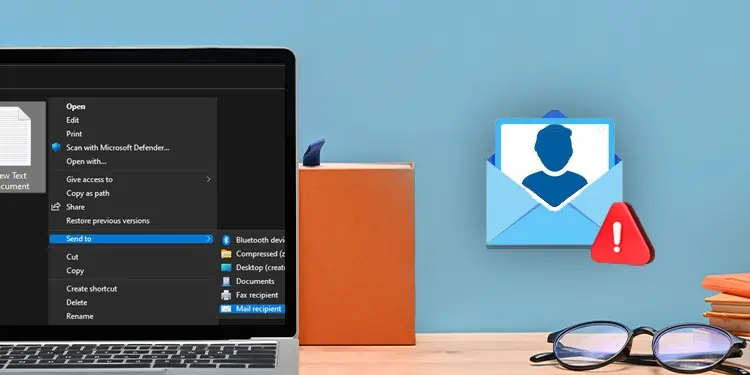 Why is “Right Click and Send to Mail Recipient” Not Working? How to Fix It