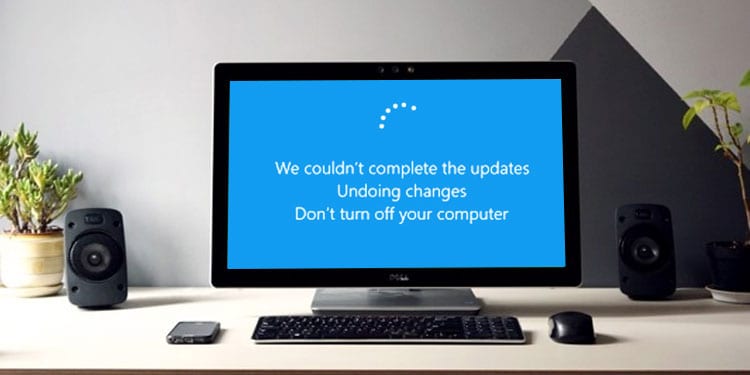 We Couldn’t Complete the Updates Undoing Changes
