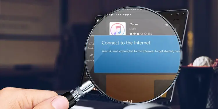 Fix: Microsoft Store “Your PC isn’t connected to the Internet” Error