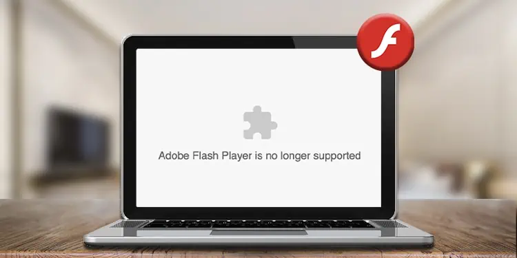 How to Fix “Adobe Flash Player is No Longer Supported” Error