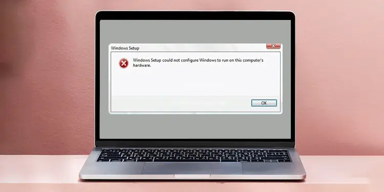 Fixed: Windows Setup Could Not Configure Windows To Run On This Computer’s Hardware