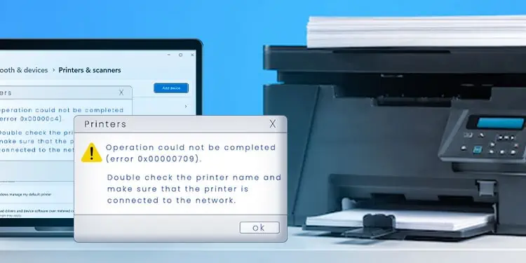 How to Fix Printer Error 0x00000709 on Windows