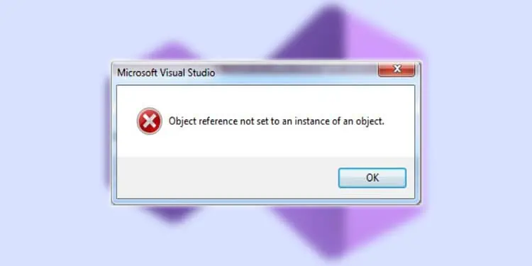 Fix: Visual Studio Object Reference Not Set to An Instance of An Object