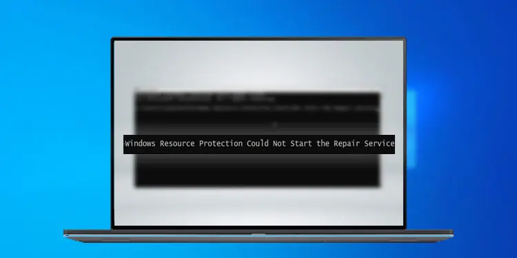 [Solve] Windows Resource Protection Could Not Start The Repair Service