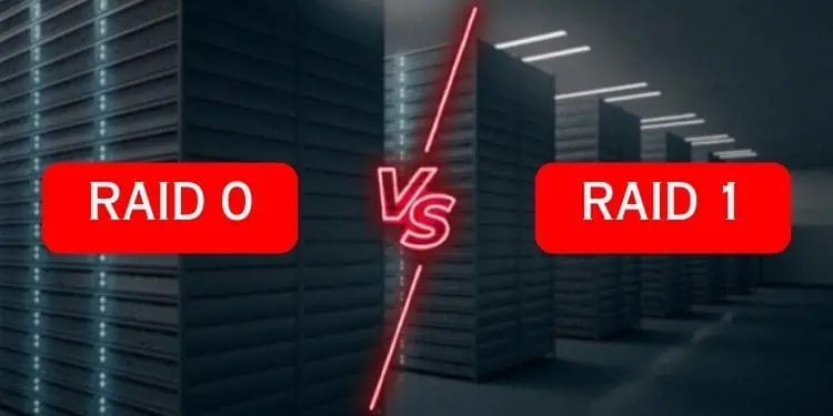 RAID 0 vs RAID 1—Detailed Comparison